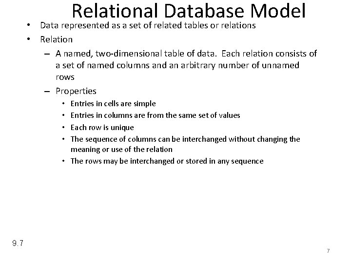 Relational Database Model • Data represented as a set of related tables or relations