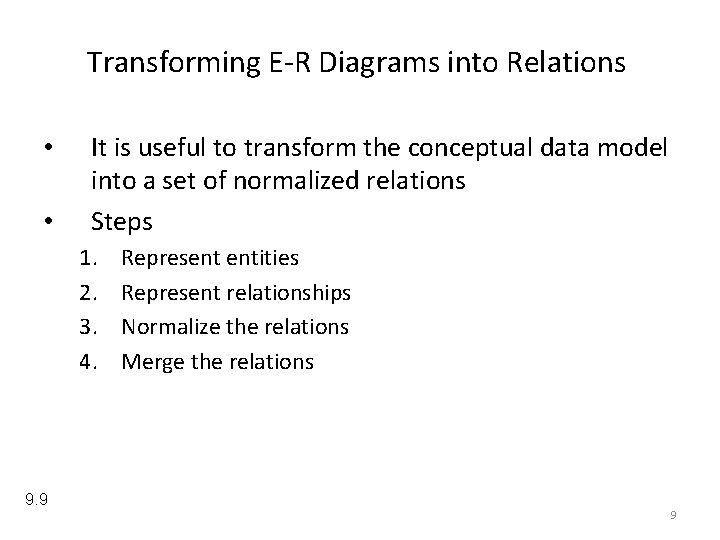 Transforming E-R Diagrams into Relations • • It is useful to transform the conceptual