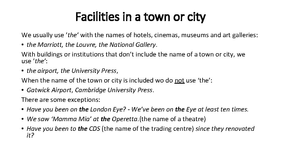 Facilities in a town or city We usually use ’the’ with the names of