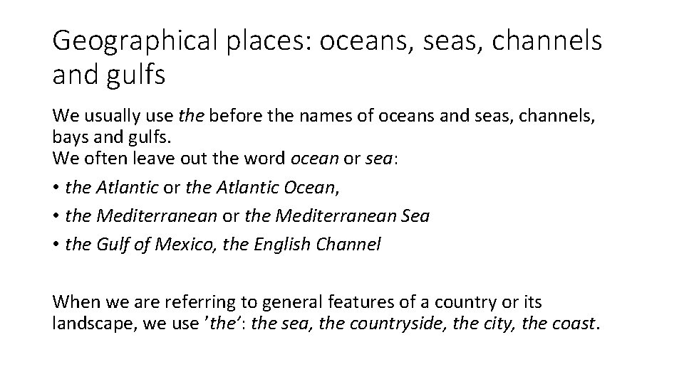 Geographical places: oceans, seas, channels and gulfs We usually use the before the names