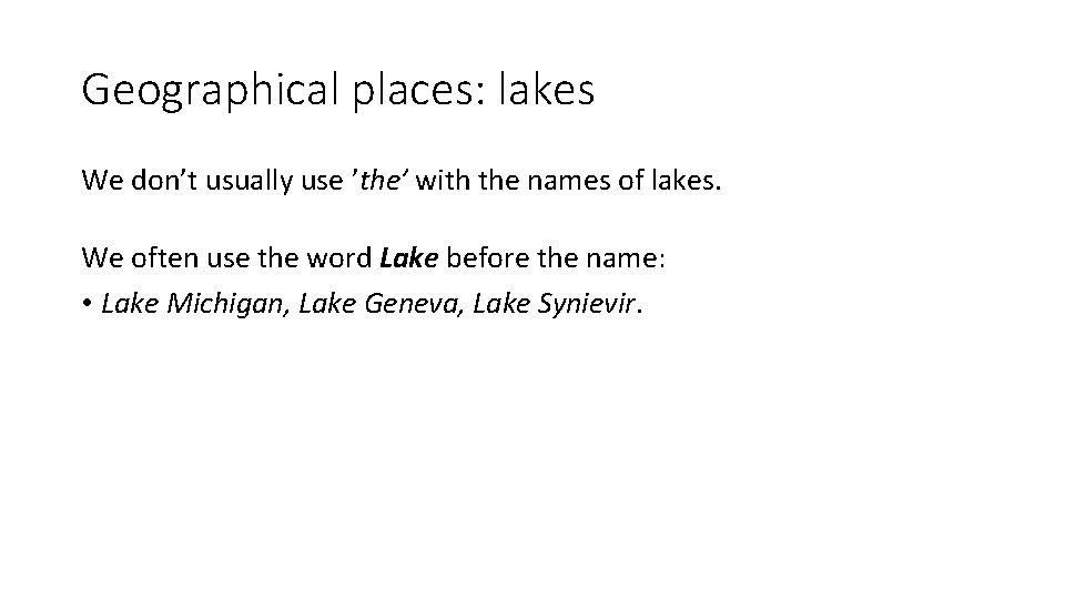 Geographical places: lakes We don’t usually use ’the’ with the names of lakes. We