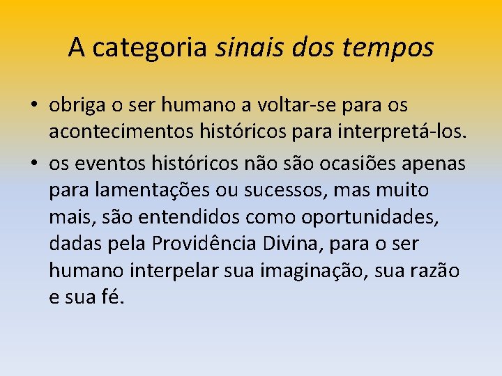 A categoria sinais dos tempos • obriga o ser humano a voltar-se para os