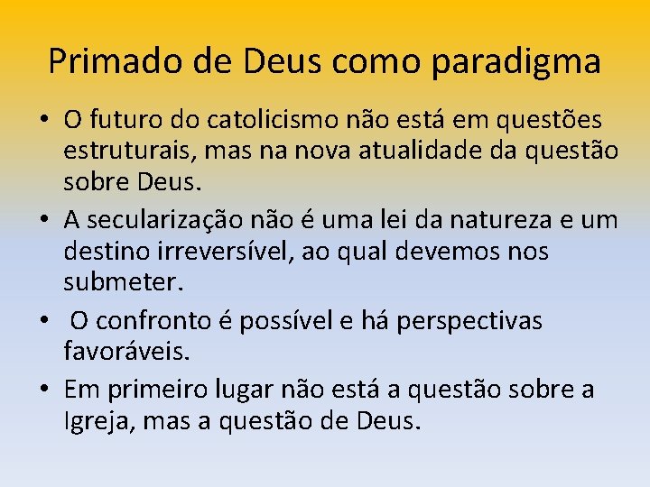 Primado de Deus como paradigma • O futuro do catolicismo não está em questões