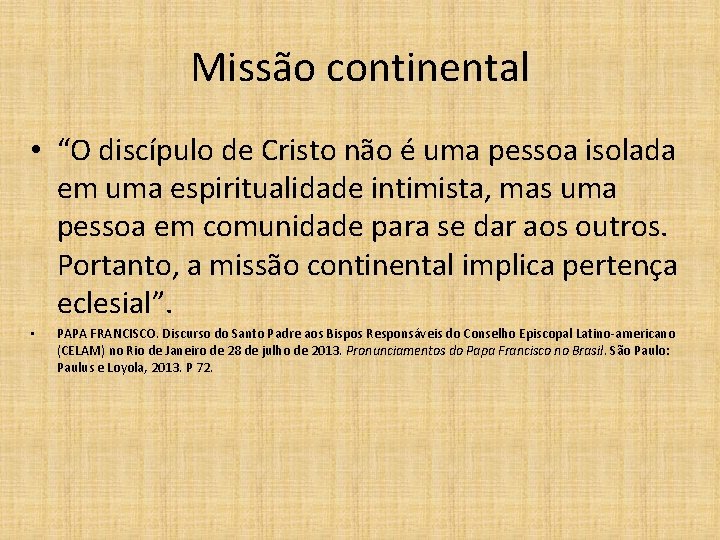 Missão continental • “O discípulo de Cristo não é uma pessoa isolada em uma Missão continental • “O discípulo de Cristo não é uma pessoa isolada em uma