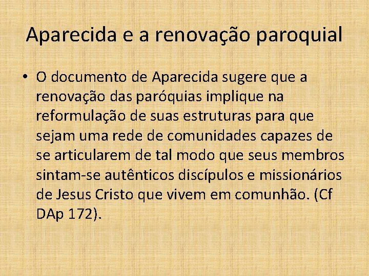 Aparecida e a renovação paroquial • O documento de Aparecida sugere que a renovação