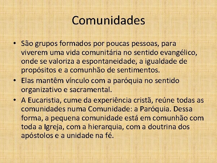 Comunidades • São grupos formados por poucas pessoas, para viverem uma vida comunitária no