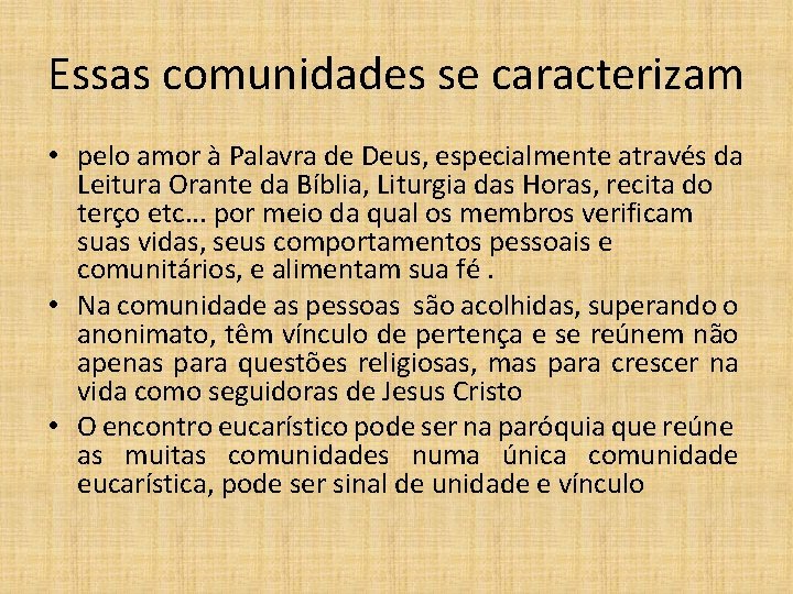 Essas comunidades se caracterizam • pelo amor à Palavra de Deus, especialmente através da