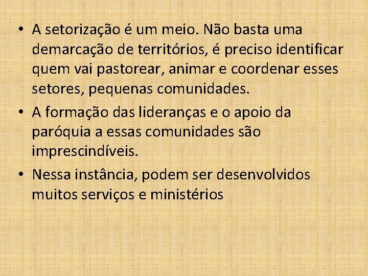 • A setorização é um meio. Não basta uma demarcação de territórios, é • A setorização é um meio. Não basta uma demarcação de territórios, é