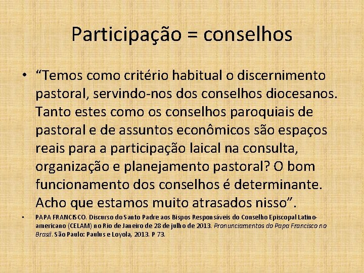 Participação = conselhos • “Temos como critério habitual o discernimento pastoral, servindo-nos dos conselhos