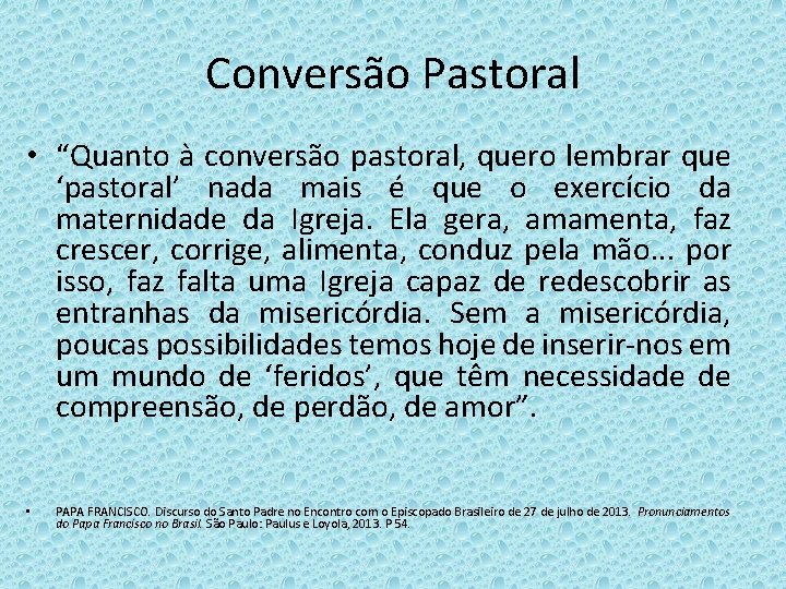 Conversão Pastoral • “Quanto à conversão pastoral, quero lembrar que ‘pastoral’ nada mais é Conversão Pastoral • “Quanto à conversão pastoral, quero lembrar que ‘pastoral’ nada mais é