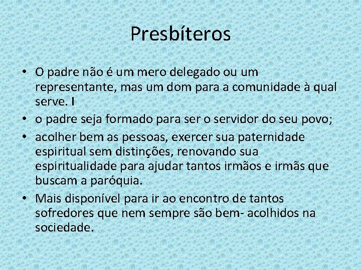 Presbíteros • O padre não é um mero delegado ou um representante, mas um