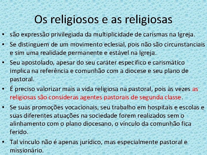 Os religiosos e as religiosas • são expressão privilegiada da multiplicidade de carismas na