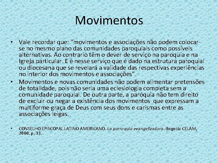 Movimentos • Vale recordar que: “movimentos e associações não podem colocarse no mesmo plano