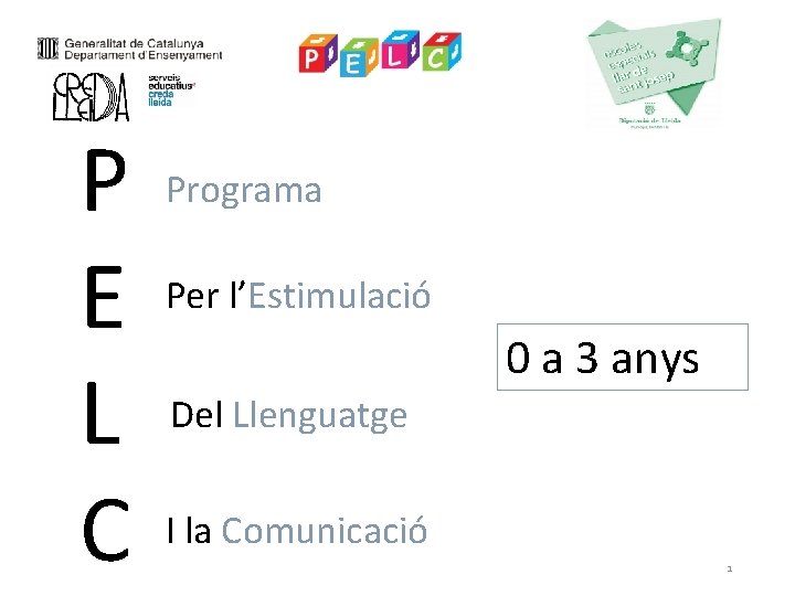 P E L C Programa Per l’Estimulació 0 a 3 anys Del Llenguatge I