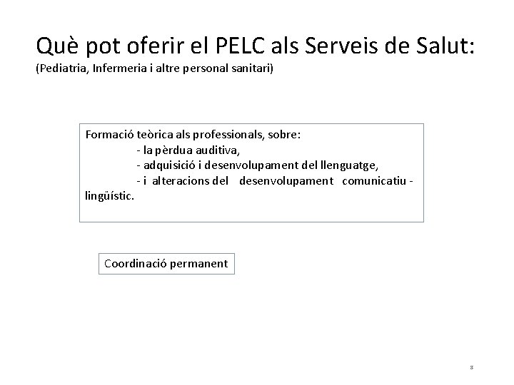 Què pot oferir el PELC als Serveis de Salut: (Pediatria, Infermeria i altre personal