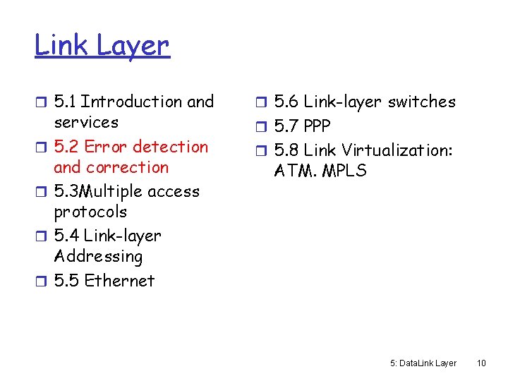 Link Layer r 5. 1 Introduction and r r services 5. 2 Error detection