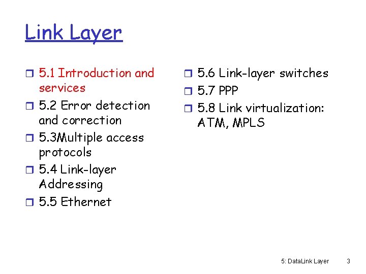 Link Layer r 5. 1 Introduction and r r services 5. 2 Error detection