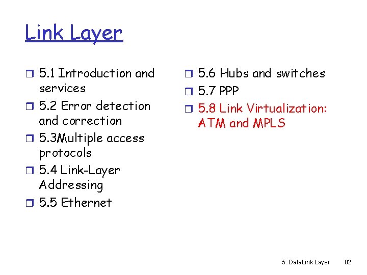 Link Layer r 5. 1 Introduction and r r services 5. 2 Error detection