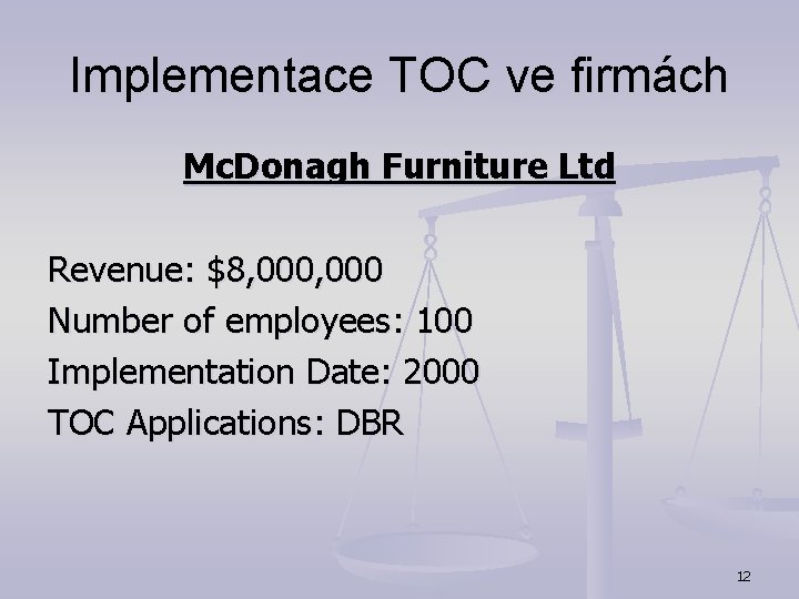 Implementace TOC ve firmách Mc. Donagh Furniture Ltd Revenue: $8, 000 Number of employees: