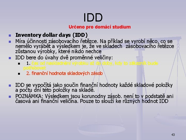 IDD Určeno pro domácí studium n n n Inventory dollar days (IDD) Míra účinnosti