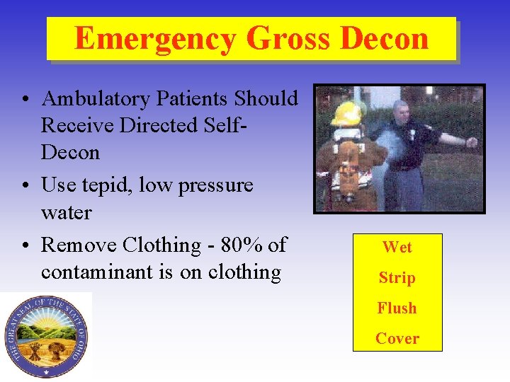 Emergency Gross Decon • Ambulatory Patients Should Receive Directed Self. Decon • Use tepid,