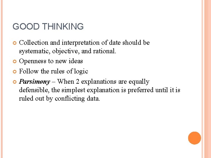 GOOD THINKING Collection and interpretation of date should be systematic, objective, and rational. Openness