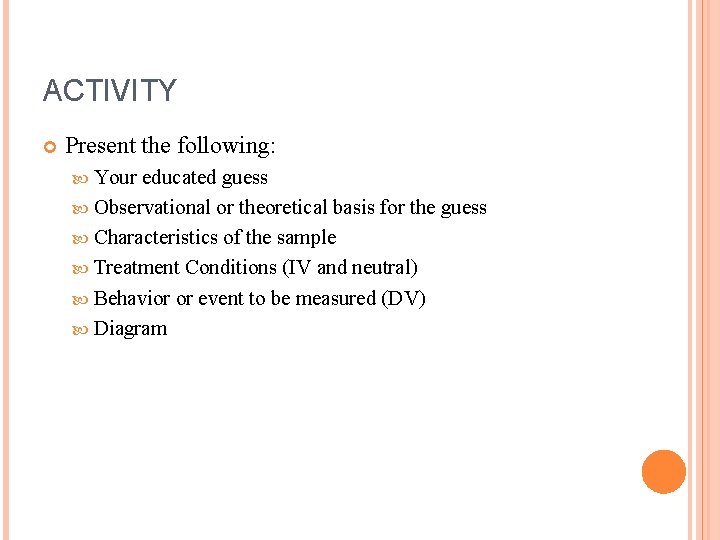 ACTIVITY Present the following: Your educated guess Observational or theoretical basis for the guess