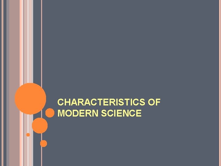 CHARACTERISTICS OF MODERN SCIENCE 