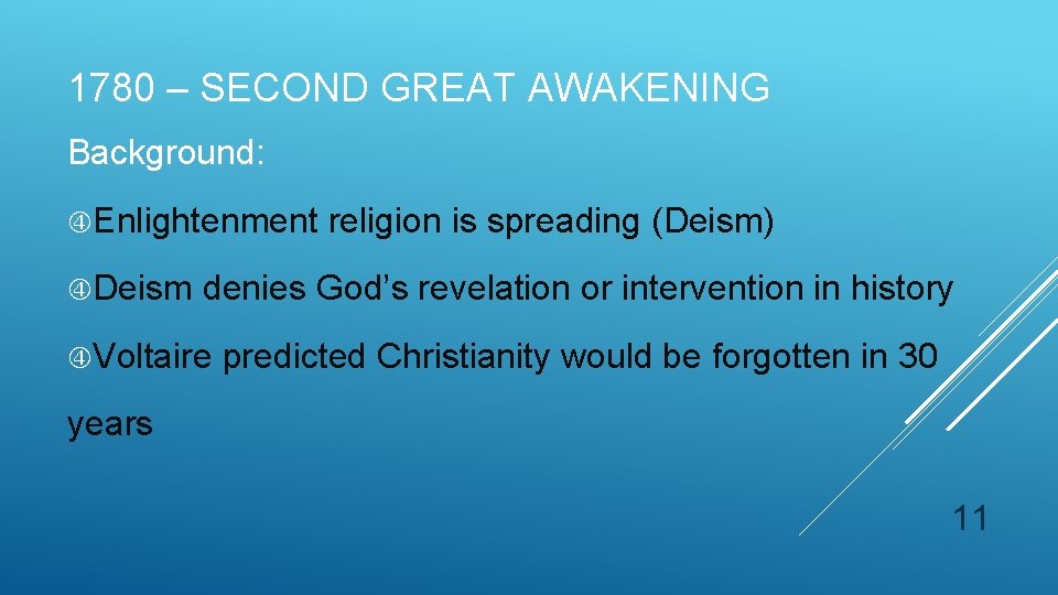 1780 – SECOND GREAT AWAKENING Background: Enlightenment religion is spreading (Deism) Deism denies God’s 1780 – SECOND GREAT AWAKENING Background: Enlightenment religion is spreading (Deism) Deism denies God’s