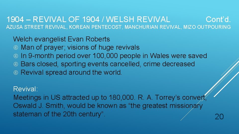 1904 – REVIVAL OF 1904 / WELSH REVIVAL Cont’d. AZUSA STREET REVIVAL, KOREAN PENTECOST, 1904 – REVIVAL OF 1904 / WELSH REVIVAL Cont’d. AZUSA STREET REVIVAL, KOREAN PENTECOST,
