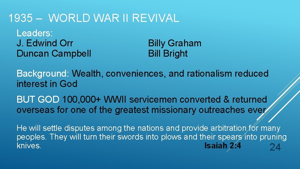 1935 – WORLD WAR II REVIVAL Leaders: J. Edwind Orr Duncan Campbell Billy Graham 1935 – WORLD WAR II REVIVAL Leaders: J. Edwind Orr Duncan Campbell Billy Graham