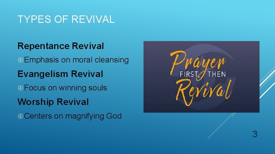 TYPES OF REVIVAL Repentance Revival Emphasis on moral cleansing Evangelism Revival Focus on winning TYPES OF REVIVAL Repentance Revival Emphasis on moral cleansing Evangelism Revival Focus on winning