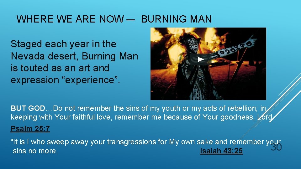 WHERE WE ARE NOW –- BURNING MAN Staged each year in the Nevada desert, WHERE WE ARE NOW –- BURNING MAN Staged each year in the Nevada desert,