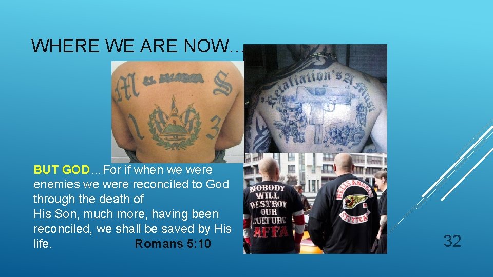 WHERE WE ARE NOW… BUT GOD…For if when we were enemies we were reconciled WHERE WE ARE NOW… BUT GOD…For if when we were enemies we were reconciled