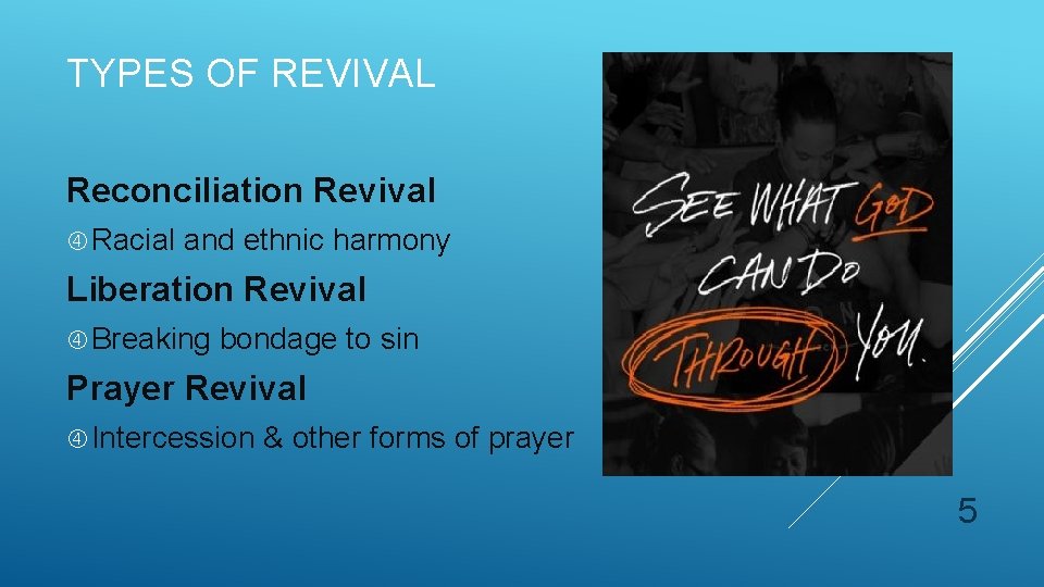 TYPES OF REVIVAL Reconciliation Revival Racial and ethnic harmony Liberation Revival Breaking bondage to TYPES OF REVIVAL Reconciliation Revival Racial and ethnic harmony Liberation Revival Breaking bondage to