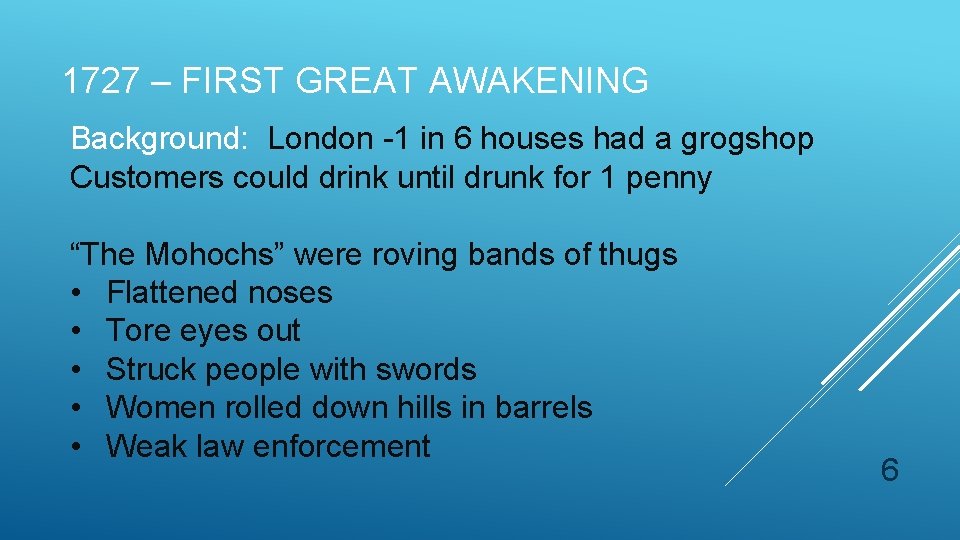 1727 – FIRST GREAT AWAKENING Background: London -1 in 6 houses had a grogshop 1727 – FIRST GREAT AWAKENING Background: London -1 in 6 houses had a grogshop