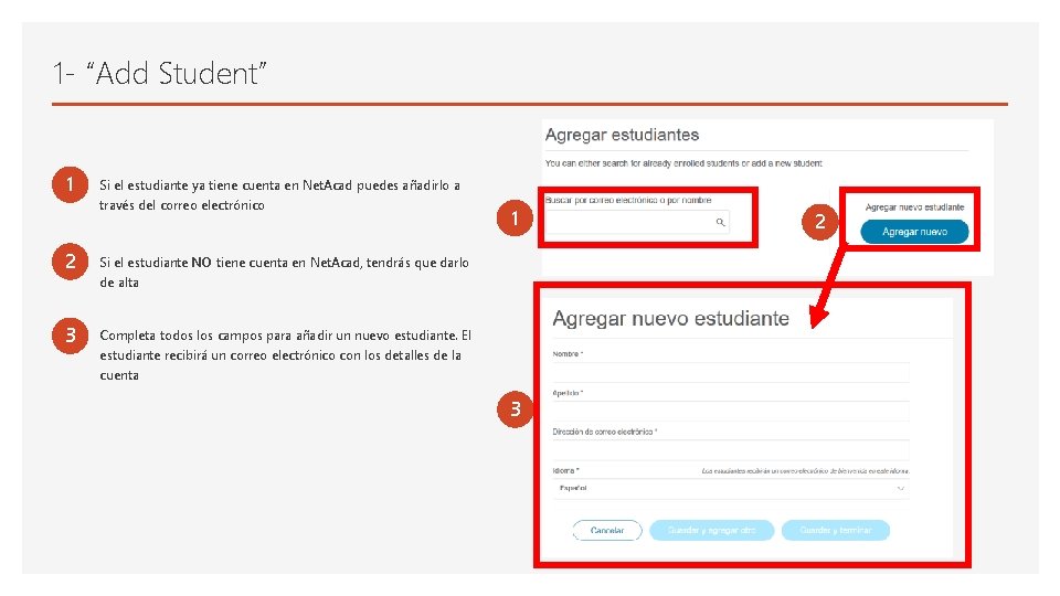 1 - “Add Student” 1 Si el estudiante ya tiene cuenta en Net. Acad