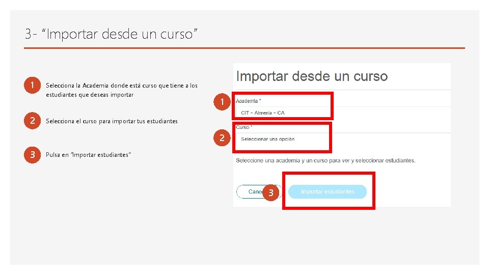 3 - “Importar desde un curso” 1 2 Selecciona la Academia donde está curso