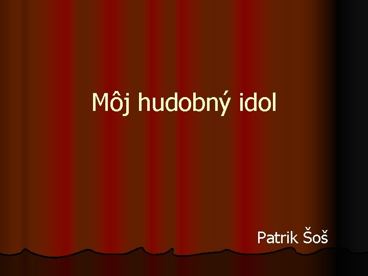 Môj hudobný idol Patrik Šoš 