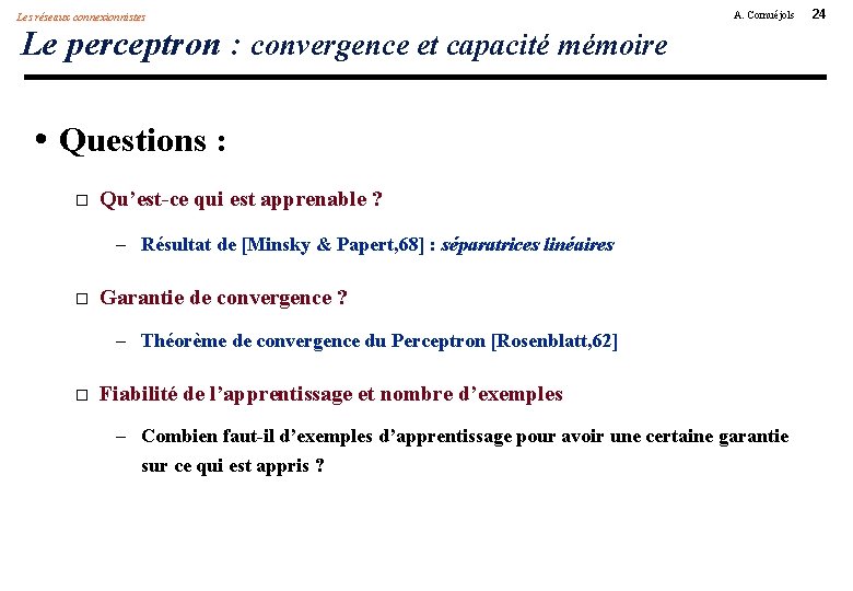 Les réseaux connexionnistes A. Cornuéjols Le perceptron : convergence et capacité mémoire • Questions