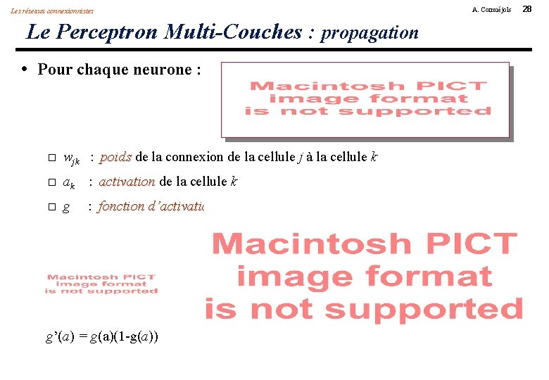 Les réseaux connexionnistes Le Perceptron Multi-Couches : propagation • Pour chaque neurone : wjk