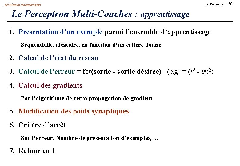 Les réseaux connexionnistes A. Cornuéjols Le Perceptron Multi-Couches : apprentissage 1. Présentation d’un exemple