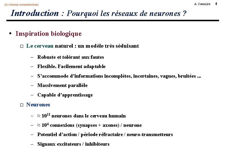 Les réseaux connexionnistes A. Cornuéjols Introduction : Pourquoi les réseaux de neurones ? •