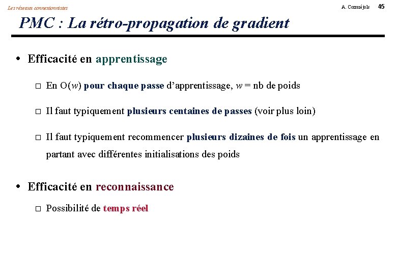 Les réseaux connexionnistes A. Cornuéjols 45 PMC : La rétro-propagation de gradient • Efficacité