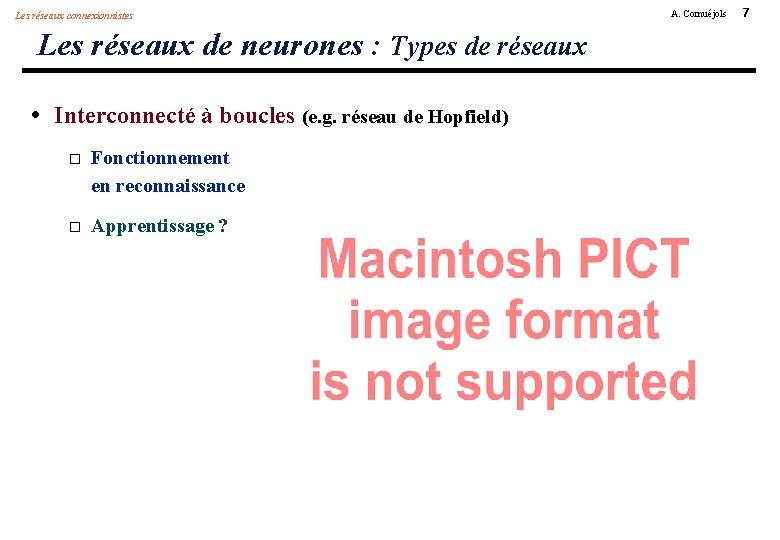 Les réseaux connexionnistes Les réseaux de neurones : Types de réseaux • Interconnecté à