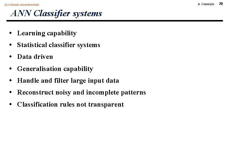 Les réseaux connexionnistes ANN Classifier systems • • Learning capability Statistical classifier systems Data