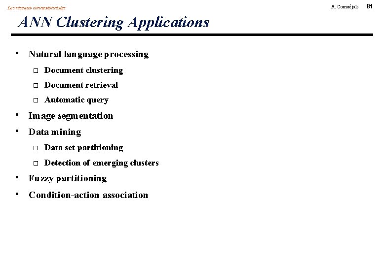 Les réseaux connexionnistes ANN Clustering Applications • Natural language processing Document clustering Document retrieval