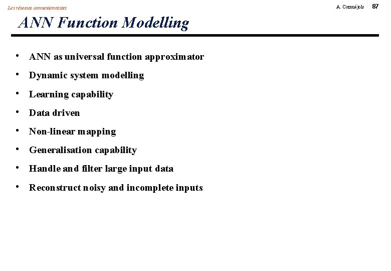 Les réseaux connexionnistes ANN Function Modelling • ANN as universal function approximator • Dynamic