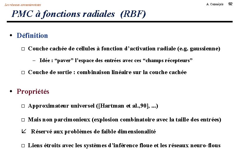 Les réseaux connexionnistes A. Cornuéjols PMC à fonctions radiales (RBF) • Définition Couche cachée