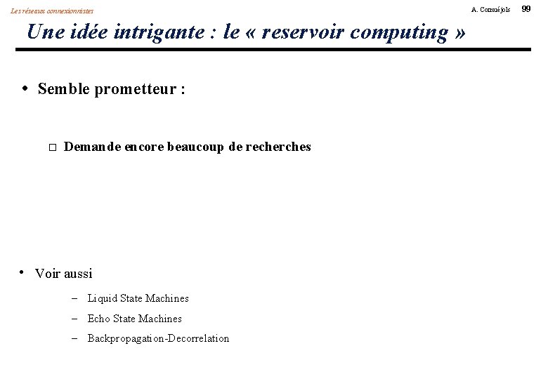 Les réseaux connexionnistes Une idée intrigante : le « reservoir computing » • Semble